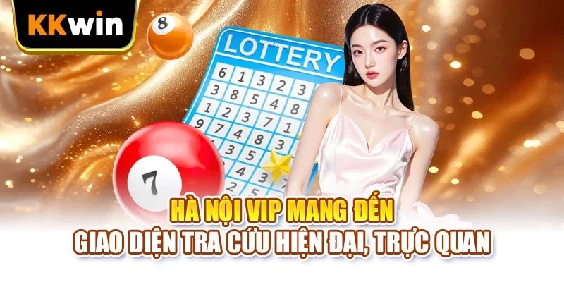 Hà Nội Vip mang đến giao diện tra cứu hiện đại, trực quan