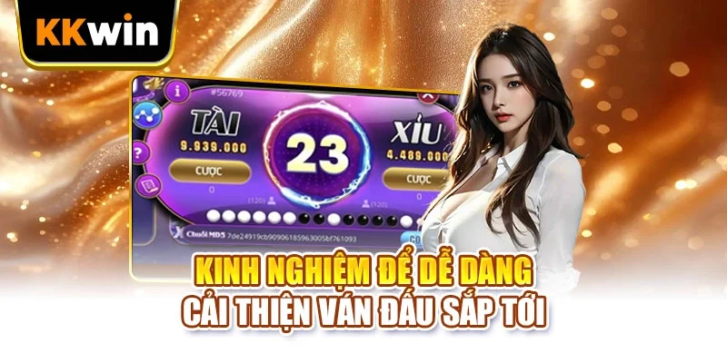Kinh nghiệm để dễ dàng cải thiện ván đấu sắp tới
