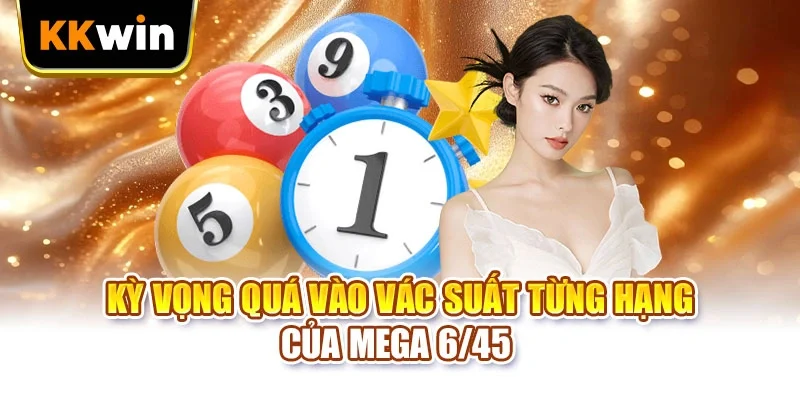 Kỳ vọng quá vào vác suất từng hạng của Mega 6/45 